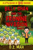 Billy Chan and the Fronine Invasion: A Little Book of BIG Choices (Billy the Chimera Hunter, #3) (eBook, ePUB) Billy Chan and the Fronine Invasion: A Little Book of BIG Choices (Billy the Chimera Hunter, #3) (eBook, ePUB)