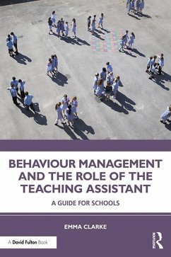 Behaviour Management and the Role of the Teaching Assistant (eBook, PDF) - Clarke, Emma