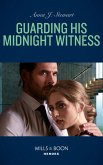 Guarding His Midnight Witness (Mills & Boon Heroes) (Honor Bound, Book 4) (eBook, ePUB)