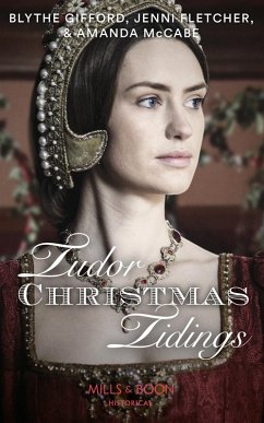 Tudor Christmas Tidings: Christmas at Court / Secrets of the Queen's Lady / His Mistletoe Lady (Mills & Boon Historical) (eBook, ePUB) - Gifford, Blythe; Fletcher, Jenni; Mccabe, Amanda