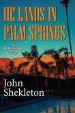 He Lands In Palm Springs (eBook, ePUB)