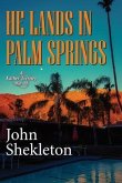 He Lands In Palm Springs (eBook, ePUB) He Lands In Palm Springs (eBook, ePUB)