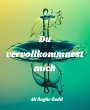 Du vervollkommnest mich (eBook, ePUB) - Bild 1
