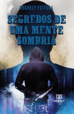 Segredos de uma Mente Sombria (eBook, ePUB) - Viana, Rochely Feitosa