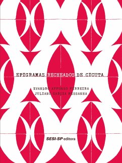 Epigramas recheados de cicuta (eBook, ePUB) - Ferreira, Evandro Affonso; Pessanha, Juliano Garcia