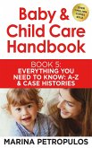 Everything You Need To Know A-Z and Case Histories (Baby & Child Care Handbook, #5) (eBook, ePUB)