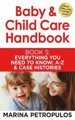 Everything You Need To Know A-Z and Case Histories (Baby & Child Care Handbook, #5) (eBook, ePUB) - Petropulos, Marina