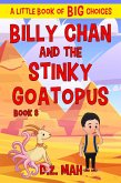 Billy Chan and the Stinky Goatopus: A Little Book of BIG Choices (Billy the Chimera Hunter, #8) (eBook, ePUB) Billy Chan and the Stinky Goatopus: A Little Book of BIG Choices (Billy the Chimera Hunter, #8) (eBook, ePUB)