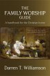 The Family Worship Guide: A Handbook... - Bild 1