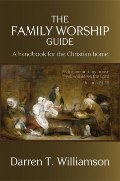 Cover The Family Worship Guide: A Handbook for the Family Home (eBook, ePUB)
