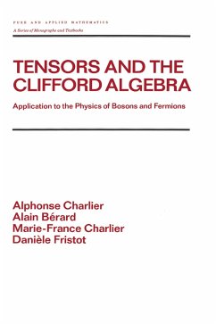 Tensors and the Clifford Algebra (eBook, ePUB) - Charlier, Alphonse; Berard, Alain; Charlier, Marie-France; Fristot, Daniele