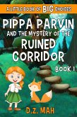Pippa Parvin and the Mystery of the Ruined Corridor: A Little Book of BIG Choices (Pippa the Werefox, #1) (eBook, ePUB) Pippa Parvin and the Mystery of the Ruined Corridor: A Little Book of BIG Choices (Pippa the Werefox, #1) (eBook, ePUB)