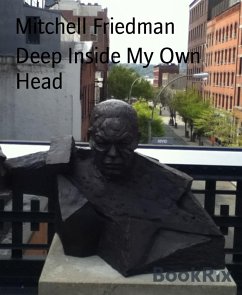 Deep Inside My Own Head (eBook, ePUB) - Friedman, Mitchell