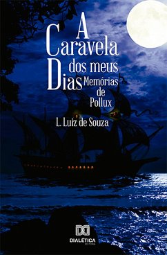 A caravela dos meus dias (eBook, ePUB) - Silva, Leonardo Luiz de Souza