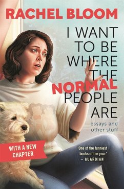 I Want to Be Where the Normal People Are (eBook, ePUB) - Bloom, Rachel