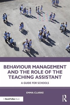 Behaviour Management and the Role of the Teaching Assistant (eBook, ePUB) - Clarke, Emma