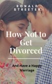 How Not to Get Divorced (eBook, ePUB)