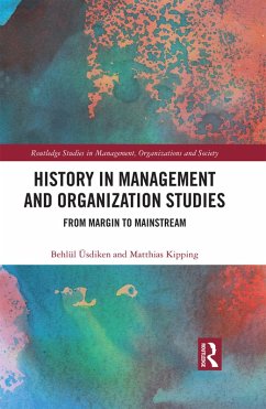History in Management and Organization Studies (eBook, PDF) - Üsdiken, Behlül; Kipping, Matthias