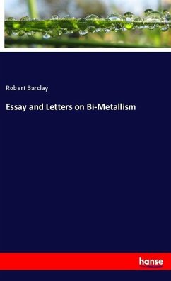Essay and Letters on Bi-Metallism - Barclay, Robert