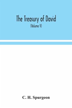 The treasury of David; An Original Exposition of the Book of Psalms - H. Spurgeon, C.