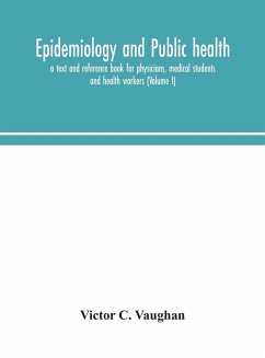 Epidemiology and public health; a text and reference book for physicians, medical students and health workers (Volume I) - C. Vaughan, Victor