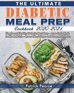 The Ultimate Diabetic Meal Prep Cookbook 2020-2021 - Pearse, Patrick