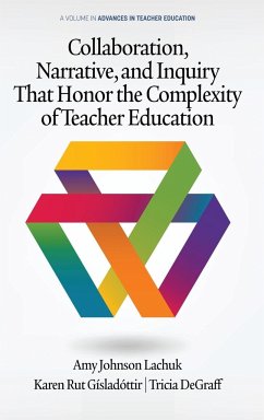 Collaboration, Narrative, and Inquiry That Honor the Complexity of Teacher Education (hc) - Johnson Lachuk, Amy; Rut Gísladóttir, Karen; Degraff, Tricia