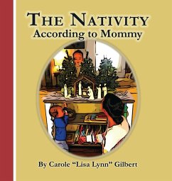 The Nativity According to Mommy - Gilbert, Carole "Lisa Lynn"; Tbd