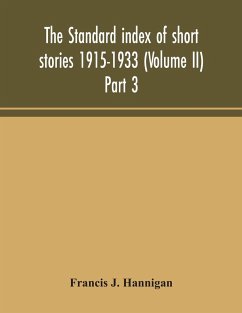 The standard index of short stories 1915-1933 (Volume II) Part 3 - J. Hannigan, Francis