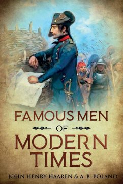 Famous Men of Modern Times - Haaren, John Henry; Poland, A. B.