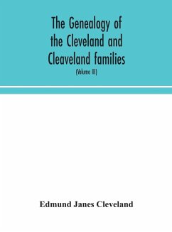 The genealogy of the Cleveland and Cleaveland families. An attempt to trace, in both the male and female lines, the posterity of Moses Cleveland who came from Ipswich, County Suffolk, England, about 1635 was of Woburn, Middlesex County Massachusetts; Of A - Janes Cleveland, Edmund
