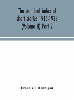 The standard index of short stories 1915-1933 (Volume II) Part 2 - J. Hannigan, Francis