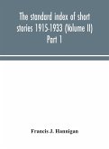 The standard index of short stories 1915-1933 (Volume II) Part 1