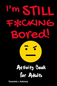 I'm Still F*cking Bored - Adams, Tamara L