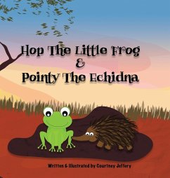 Hop The Little Frog & Pointy The Echidna - Jeffery, Courtney