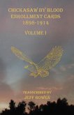 Chickasaw By Blood Enrollment Cards 1898-1914 Volume I Chickasaw By Blood Enrollment Cards 1898-1914 Volume I