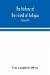 The history of the island of Antigua,... - Bild 1
