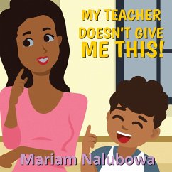 My Teacher Doesn't Give Me This! - Nalubowa, Mariam