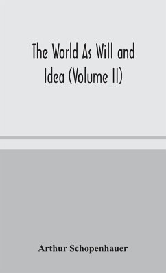 The World As Will and Idea (Volume II) - Schopenhauer, Arthur