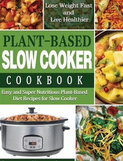 Plant-Based Diet Slow Cooker Cookbook - Wentcher, Lauren