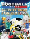 Football Crazy Activity Book For Kids Age 8-12