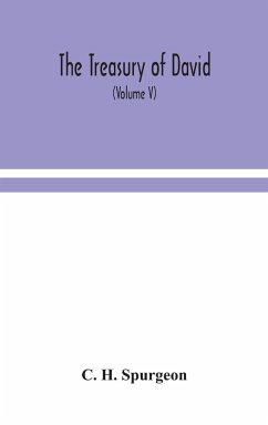 The treasury of David; An Original Exposition of the Book of Psalms - H. Spurgeon, C.