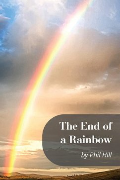 The End of a Rainbow - Hill, Phil