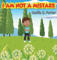 I Am Not a Mistake! - Porter, Cecilia D.