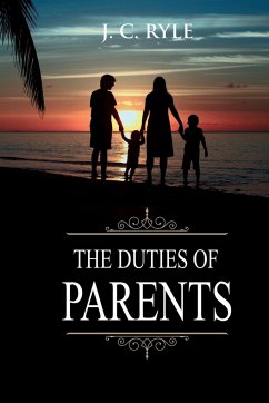 The Duties of Parents - Ryle, J. C.
