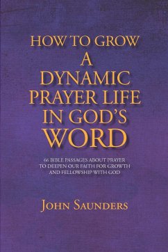 How To Grow A Dynamic Prayer Life In God's Word - Saunders, John