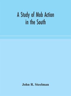 A study of mob action in the South - R. Steelman, John