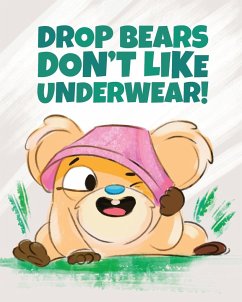 Drop Bears Don't Like Underwear! - Bates, Nadine