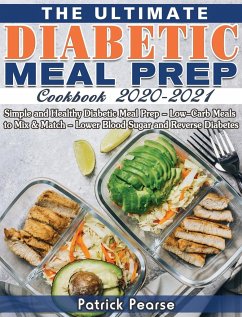 The Ultimate Diabetic Meal Prep Cookbook 2020-2021 - Pearse, Patrick