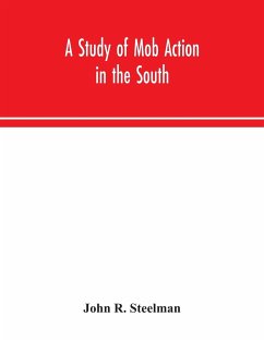 A study of mob action in the South - R. Steelman, John